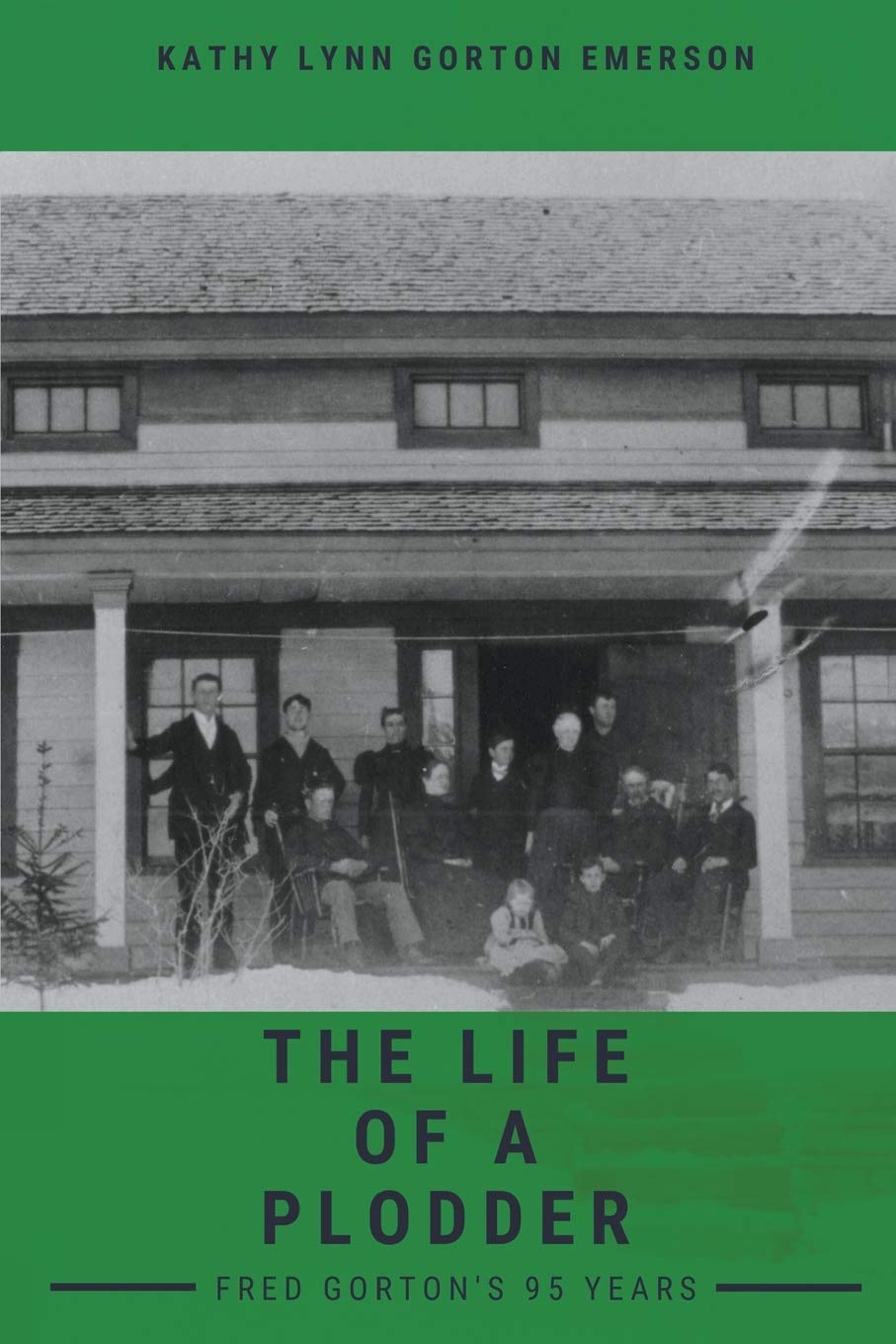 Emerson, Kathy Lynn Gorton The Life Of A Plodder