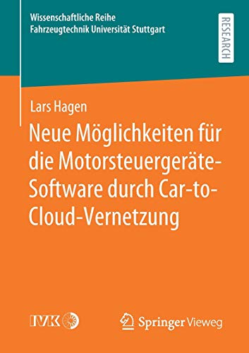 Neue Möglichkeiten für die Motorsteuergeräte-Software durch Car-to-Cloud-Vernetzung (Wissenschaftliche Reihe Fahrzeugtechnik Universität Stuttgart)