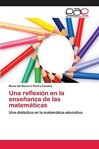 Una reflexión en la enseñanza de las matemáticas: Una didáctica en la matemática educativa