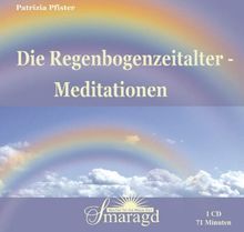 Die Regenbogenzeitalter-Meditationen