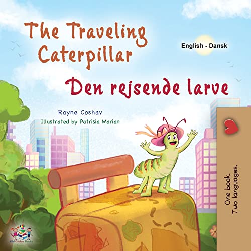 The Traveling Caterpillar (English Danish Bilingual Book for Kids) (English Danish Bilingual Collection)