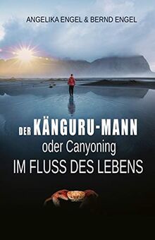 Der Känguru-Mann: Canyoning im Fluss des Lebens