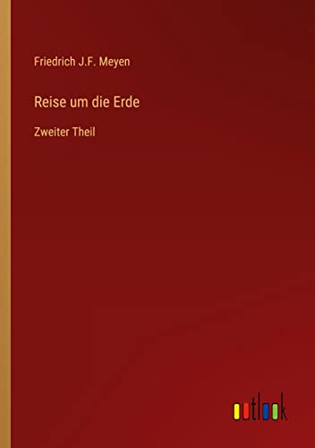 Reise um die Erde: Zweiter Theil