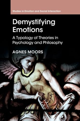 Agnes Moors Demystifying Emotions, A Typology Of Theories In Psychology And Philosophy (Studies In Emotion And Social Interaction)