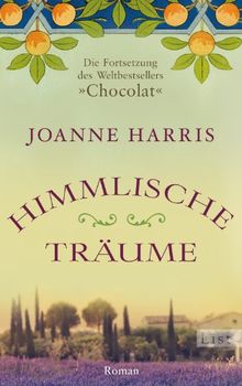 Himmlische Träume: Die Fortsetzung des Weltbestsellers "Chocolat"