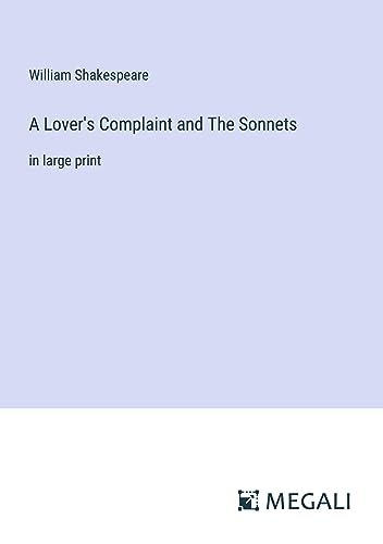 A Lover's Complaint and The Sonnets: in large print