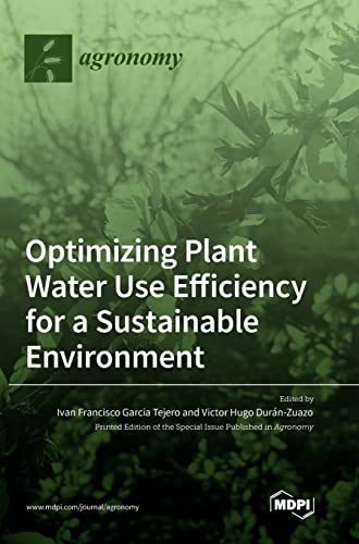 Optimizing Plant Water Use Efficiency for a Sustainable Environment