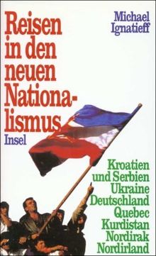 Reisen in den neuen Nationalismus von Michael Ignatieff | Buch | Zustand gut