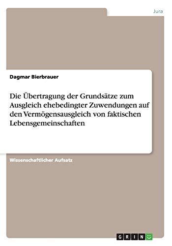 Die Übertragung der Grundsätze zum Ausgleich ehebedingter Zuwendungen auf den Vermögensausgleich von faktischen Lebensgemeinschaften