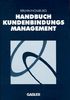 Handbuch Kundenbindungsmanagement: Grundlagen - Konzepte - Erfahrungen