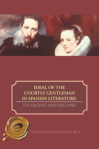 Ideal of the Courtly Gentleman in Spanish Literature: Its Ascent and Decline