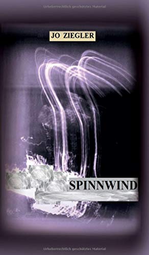 SPINNWIND: EIN ROMAN VOM ERINNERN UND VOM VERGESSEN