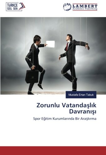 Zorunlu Vatandaşlık Davranışı: Spor Eğitim Kurumlarında Bir Araştırma: Spor Egitim Kurumlarinda Bir Arastirma