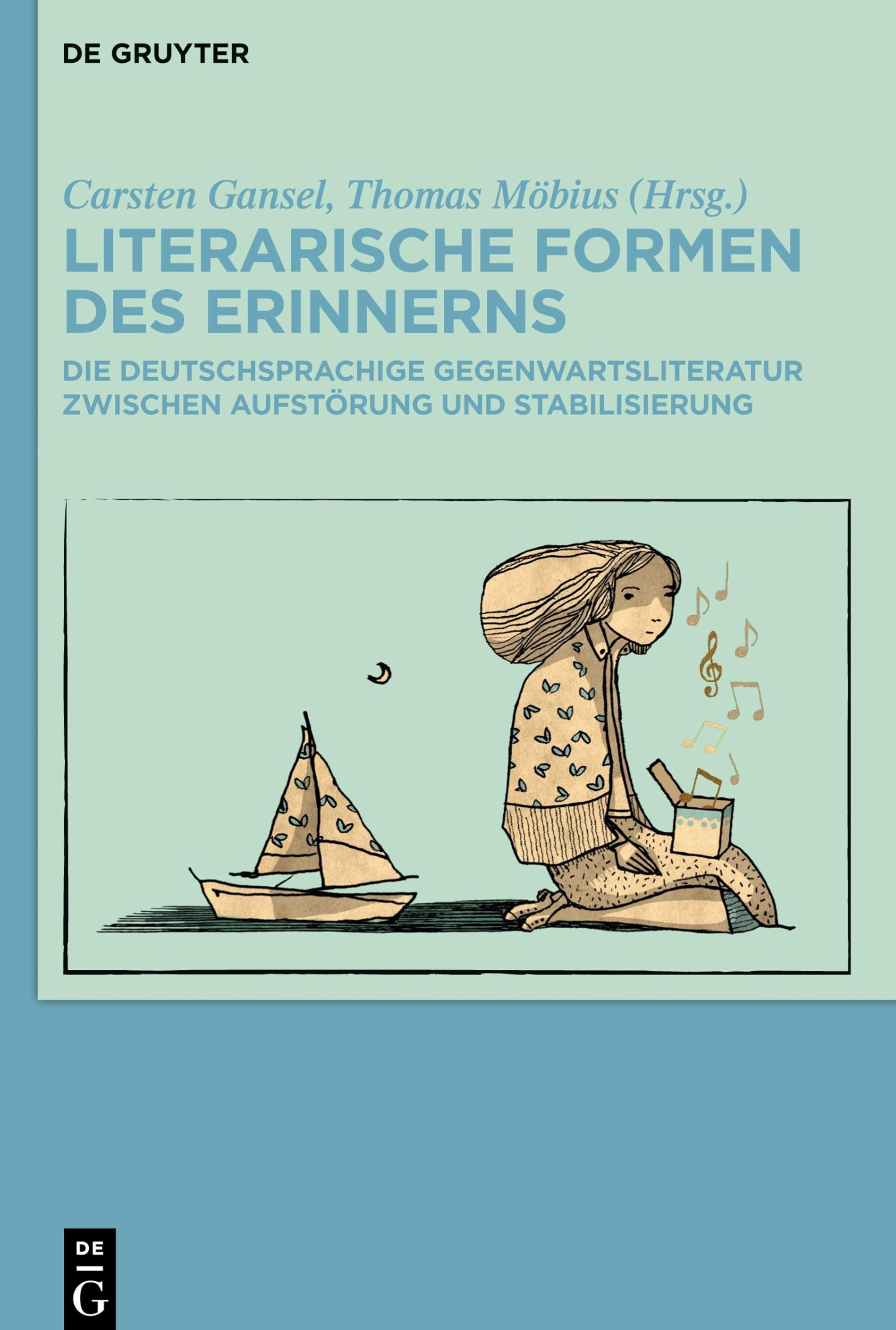 Literarische Formen des Erinnerns: Die deutschsprachige Gegenwartsliteratur zwischen Aufstörung und Stabilisierung