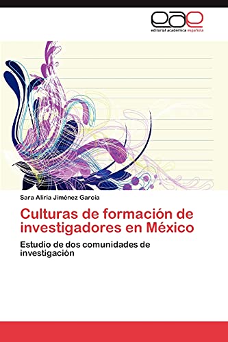 Culturas de formación de investigadores en México: Estudio de dos comunidades de investigación