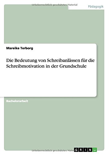 Die Bedeutung von Schreibanlässen für die Schreibmotivation in der Grundschule