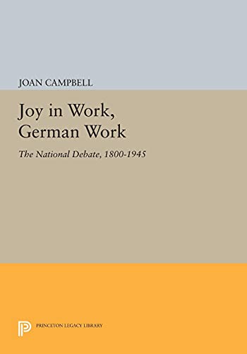 Joy in Work, German Work: The National Debate, 1800-1945 (Princeton Legacy Library)
