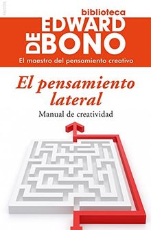 El pensamiento lateral : manual de creatividad (Biblioteca Edward De Bono)