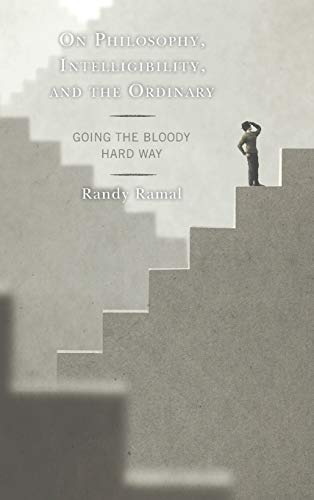 On Philosophy, Intelligibility, and the Ordinary: Going the Bloody Hard Way (Contemporary Whitehead Studies)