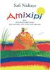 Amixipi. Ein Einweihungsbuch für Kinder von 8 bis 108 Jahren