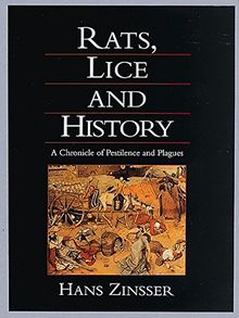 Rats, Lice and History: A Chronicle of Disease, Plagues, and Pestilence