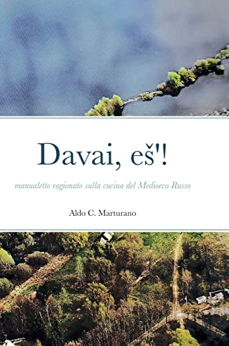 Davai, e¿'!: manualetto ragionato sulla cucina nel Medioevo Russo