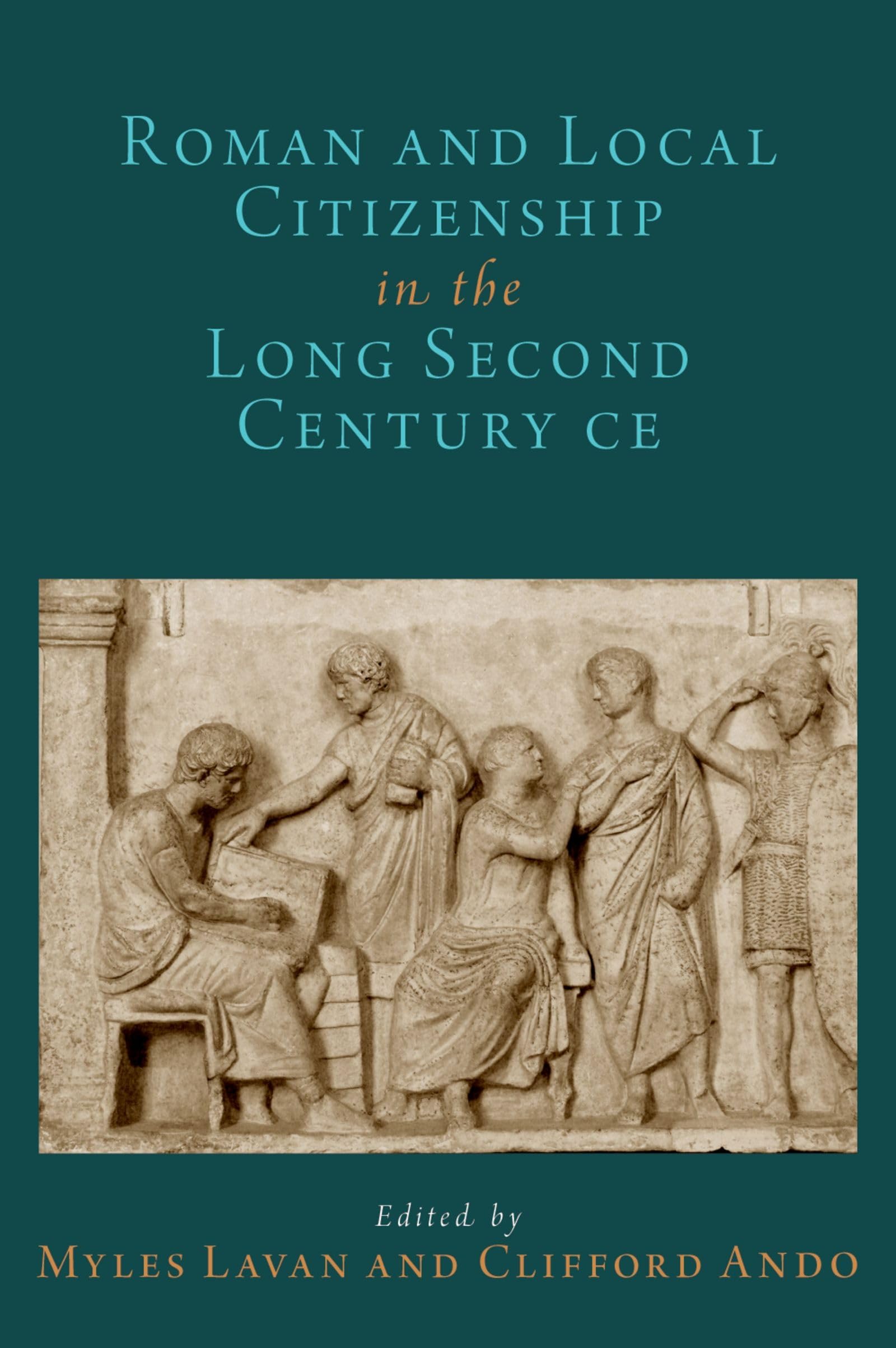 Roman and Local Citizenship in the Long Second Century Ce (Oxford Studies in Early Empires)