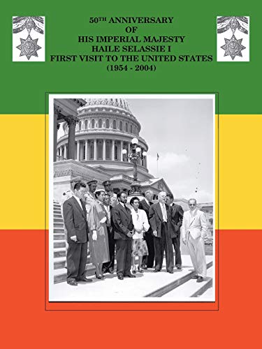 50th Anniversary of His Imperial Majesty Haile Selassie I: First Visit to the United States (1954-2004)