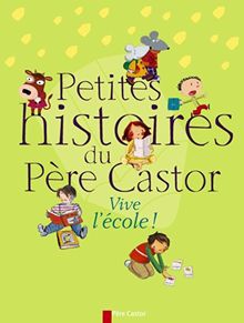 Petites histoires du Père Castor : vive l'école !