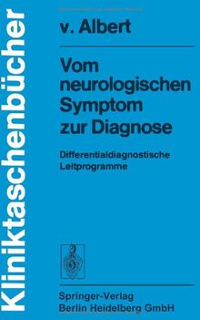 Vom Neurologischen Symptom Zur Diagnose: Differentialdiagnostische Leitprogramme (Kliniktaschenb Cher) (German Edition) (Kliniktaschenbücher)