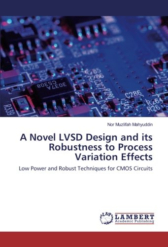 A Novel LVSD Design and its Robustness to Process Variation Effects: Low Power and Robust Techniques for CMOS Circuits