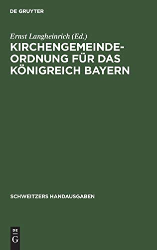 Kirchengemeindeordnung für das Königreich Bayern: Vom 24. September 1912 mit den Vollzugsvorschriften (Schweitzers Handausgaben)