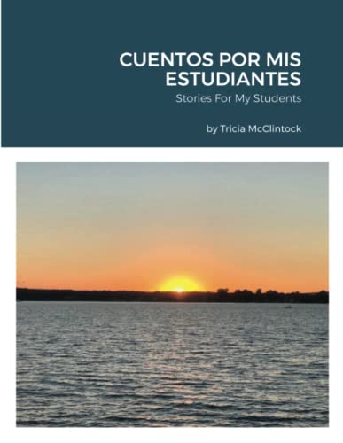 CUENTOS POR MIS ESTUDIANTES: Stories For My Students