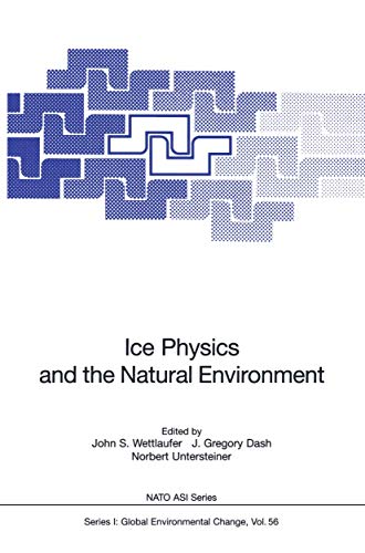 Ice Physics and the Natural Environment (Nato ASI Subseries I:, 56, Band 56)