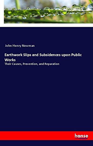 Earthwork Slips and Subsidences upon Public Works: Their Causes, Prevention, and Reparation