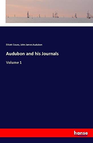 Audubon and his Journals: Volume 1