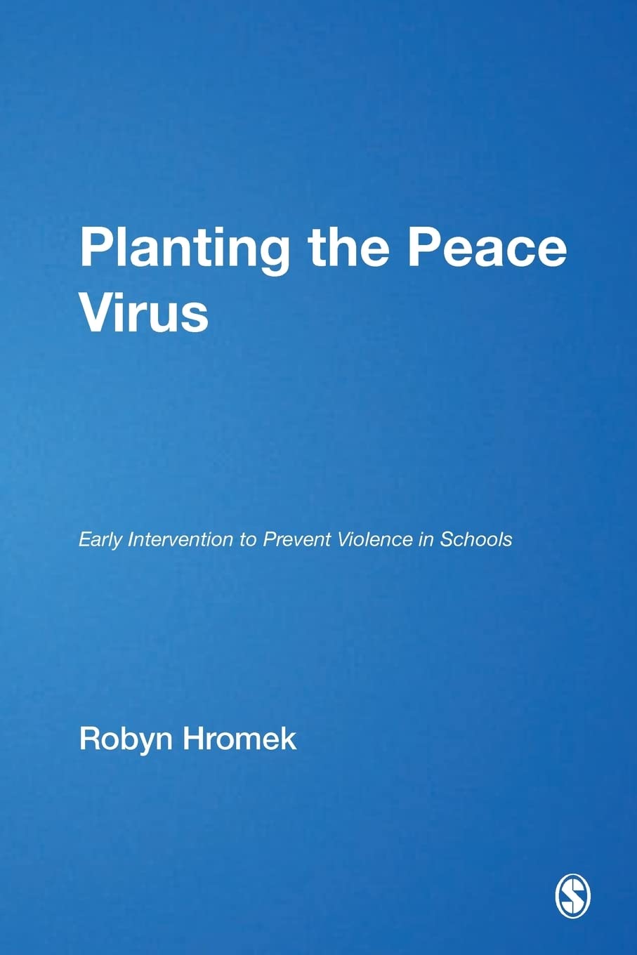 Planting the Peace Virus: Early Intervention to Prevent Violence in Schools (Lucky Duck Books)
