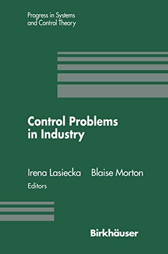 Control Problems in Industry: Proceedings from the SIAM Symposium on Control Problems San Diego, California July 22-23, 1994 (Experientia Supplementum)