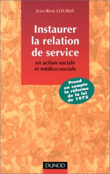 Instaurer la relation de service en action sociale et médico-sociale