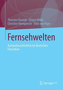 Fernsehwelten: Auslandsnachrichten im deutschen Fernsehen
