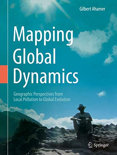 Mapping Global Dynamics: Geographic Perspectives from Local Pollution to Global Evolution (Environmental Pollution, Band 28)