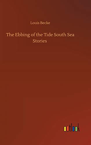 The Ebbing of the Tide South Sea Stories