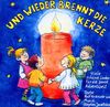 Und wieder brennt die Kerze: Advent, Winter & Weihnachten in Kindergarten, Schule & Weihnachten in Kindergarten, Schule & Zuhause