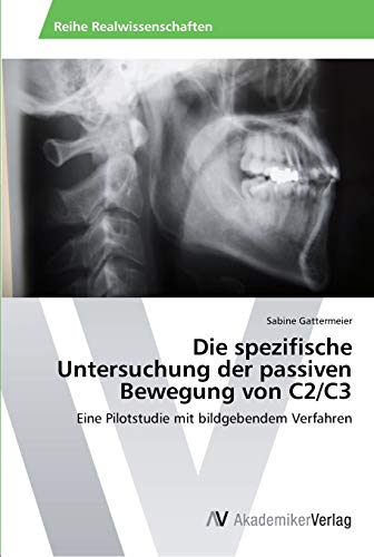 Die spezifische Untersuchung der passiven Bewegung von C2/C3: Eine Pilotstudie mit bildgebendem Verfahren