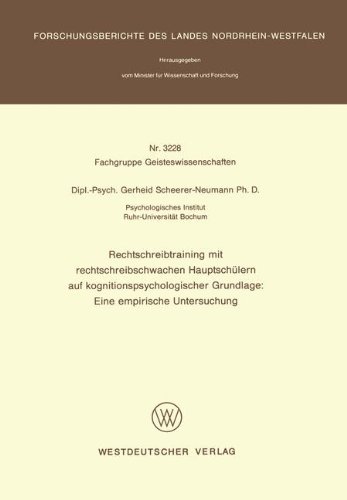 Rechtschreibtraining mit rechtschreibschwachen Hauptschülern auf kognitionspsychologischer Grundlage: Eine Empirische Untersuchung (Forschungsberichte ... des Landes Nordrhein-Westfalen, Band 3228)