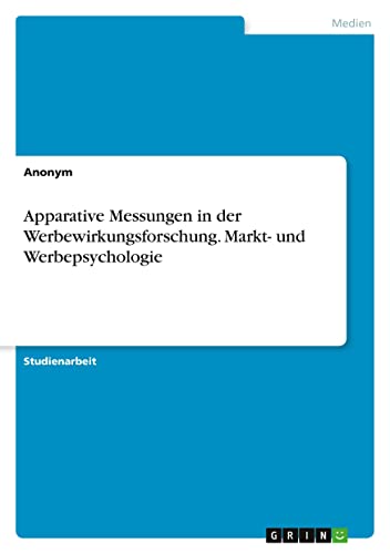 Apparative Messungen in der Werbewirkungsforschung. Markt- und Werbepsychologie