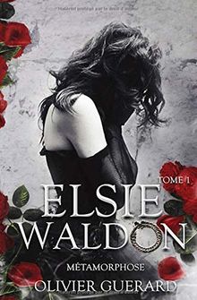 Elsie Waldon: Métamorphose