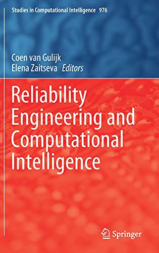 Reliability Engineering and Computational Intelligence (Studies in Computational Intelligence, 976, Band 976)