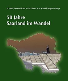 50 Jahre Saarland im Wandel (Veröffentlichungen des Instituts für Landeskunde im Saarland)