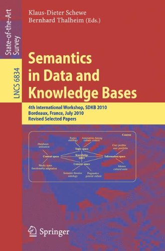 Semantics in Data and Knowledge Bases: 4th International Workshop, SDKB 2010, Bordeaux, France, July 5, 2010, Revised Selected Papers (Lecture Notes in Computer Science)